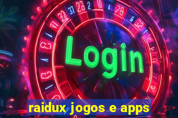 raidux jogos e apps